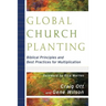 Global Church Planting: Biblical Principles and Best Practices for Multiplication
