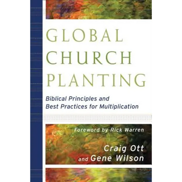 Global Church Planting: Biblical Principles and Best Practices for Multiplication