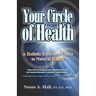 Your Circle of Health: A Holistic Reference Guide to Natural Health