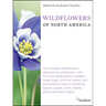 National Audubon Society Wildflowers of North America: The Complete Identification Reference to Wildflowers--With Full-Color Photographs; Updated Rang