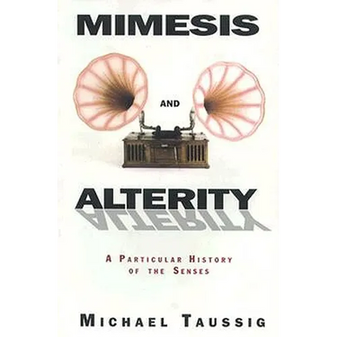 Mimesis and Alterity: A Particular History of the Senses