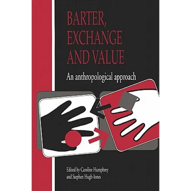 Barter, Exchange and Value: An Anthropological Approach