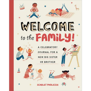 Welcome to the Family!: A Celebratory Journal for a New Big Sister or Brother
