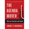 The Agenda Mover: When Your Good Idea Is Not Enough