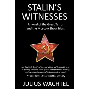 Stalin's Witnesses: A novel of the Great Terror and the Moscow Show Trials