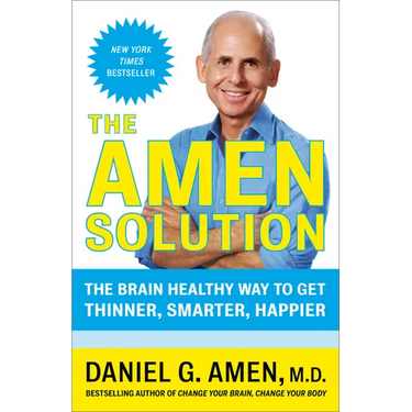 The Amen Solution: The Brain Healthy Way to Get Thinner, Smarter, Happier