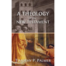 A Theology of the New Testament