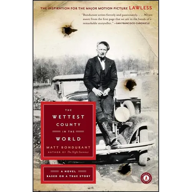 The Wettest County in the World: A Novel Based on a True Story