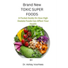 Brand New Toxic Super Foods: A Pocket Guide On How High Oxalate Foods Can Affect Your Health