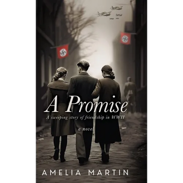 A Promise: A Sweeping Story of Friendship in WWII