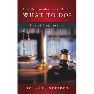 Health Provider Sues Client. What to Do?: Dental Malpractice.