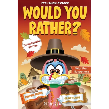 It's Laugh O'Clock - Would You Rather? Thanksgiving Edition: A Hilarious and Interactive Question Game Book for Boys and Girls Ages 6, 7, 8, 9, 10, 11