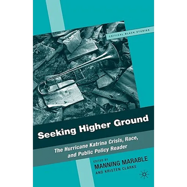 Seeking Higher Ground: The Hurricane Katrina Crisis, Race, and Public Policy Reader