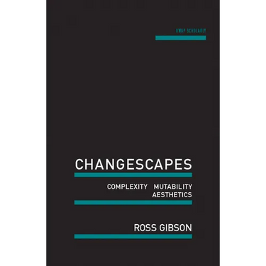 Changescapes: Complexity, Mutability, Aesthetics