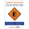 Career Building: Your Total Handbook for Finding a Job and Making It Work