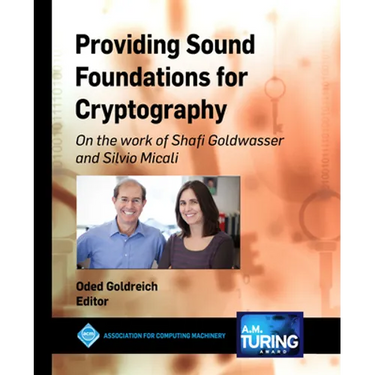Providing Sound Foundations for Cryptography: On the work of Shafi Goldwasser and Silvio Micali