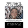 The Power of HYPNOSIS: Theoretical-Practical Manual of Training in HYPNOSIS And the Development of Persuasive Hypnotic Skills