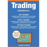 Trading: 6 Books in 1: Beginner's Guide + Strategies to Make Money with Day Trading, Options Trading and Stock Trading