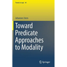 Toward Predicate Approaches to Modality