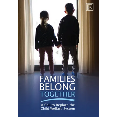 Families Belong Together: A Call to Replace the Child Welfare System