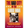 The Bad City in the Good War: San Francisco, Los Angeles, Oakland, and San Diego