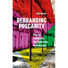 Rebranding Precarity: Pop-Up Culture as the Seductive New Normal