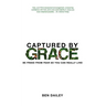 Captured by Grace: Be Freed From Fear So You Can Really Live!