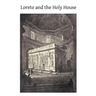 Loreto and the Holy House: Its History Drawn From Authentic Sources