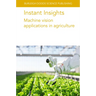 Instant Insights: Machine Vision Applications in Agriculture