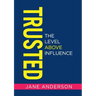 Trusted: The Level Above Influence