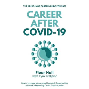 Career after COVID-19: How to leverage the opportunities from the pandemic to unlock a rewarding career transformation in 2021 and beyond