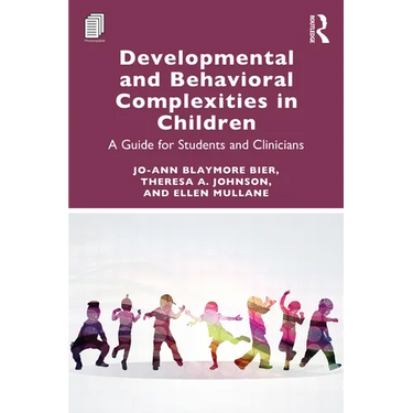 Developmental and Behavioral Complexities in Children: A Guide for Students and Clinicians