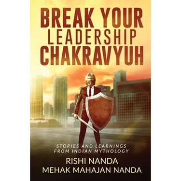 Break Your Leadership Chakravyuh: Stories and Learnings from Indian Mythology