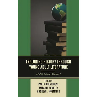 Exploring History Through Young Adult Literature: Middle School, V1