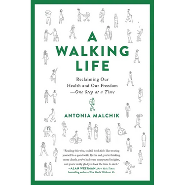 A Walking Life: Reclaiming Our Health and Our Freedom One Step at a Time