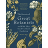 The Secrets of Great Botanists: And What They Teach Us about Gardening