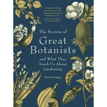 The Secrets of Great Botanists: And What They Teach Us about Gardening