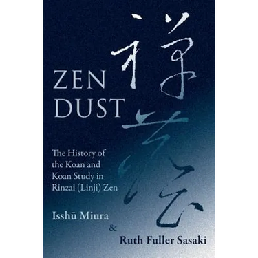 Zen Dust: The History of the Koan and Koan Study in Rinzai (Linji) Zen