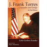 J. Frank Torres: Crusader and Judge, An Oral History