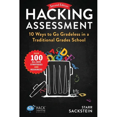 Hacking Assessment: 10 Ways to Go Gradeless in a Traditional Grades School