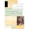 Delighting in the Law of the Lord: God's Alternative to Legalism and Moralism
