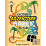 Exciting Adventure Mazes for Kids: (Ages 6-9) Adventure Themed Maze Activity Workbook