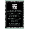Agriculture, Geology, and Society in Antebellum South Carolina: The Private Diary of Edmund Ruffin, 1843