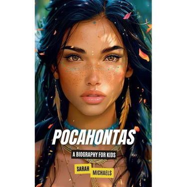 Pocahontas: A Biography for Kids