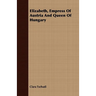 Elizabeth, Empress Of Austria And Queen Of Hungary