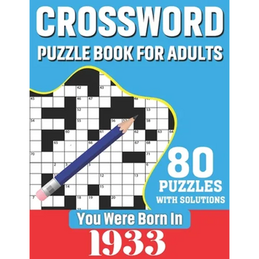 You Were Born In 1933: Crossword Puzzle Book For Adults: 80 Large Print Unique Crossword Logic And Challenging Brain Game Puzzles Book With S