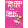 Princess Posey and the Perfect Present: Book 2