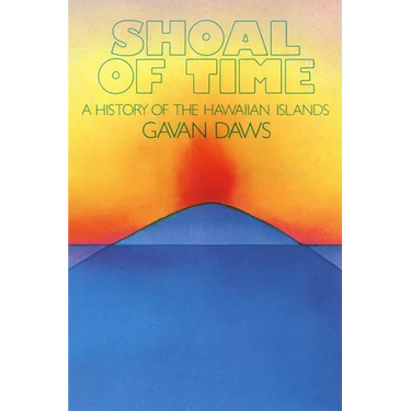 Shoal of Time: A History of the Hawaiian Islands