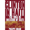 Clinton in Haiti: The 1994 US Invasion of Haiti