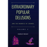 Extraordinary Popular Delusions and the Madness of Crowds Vol 2